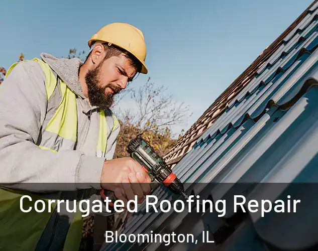  Corrugated Roofing Repair Bloomington, IL