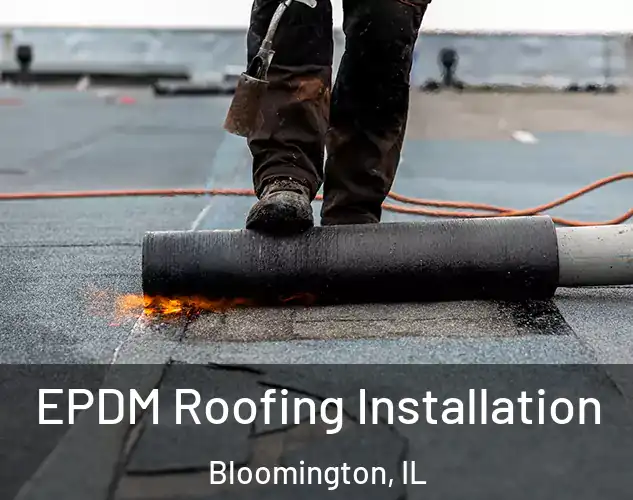  EPDM Roofing Installation Bloomington, IL