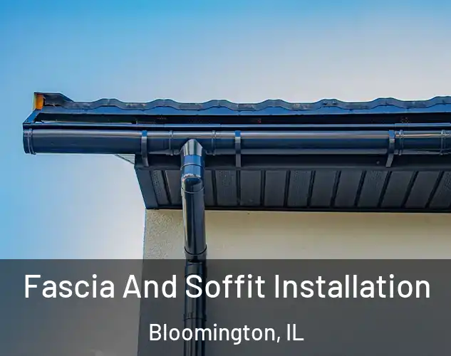  Fascia And Soffit Installation Bloomington, IL