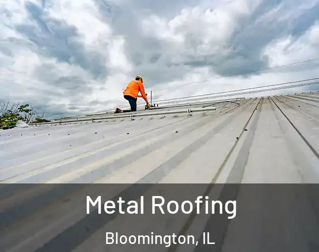  Metal Roofing Bloomington, IL