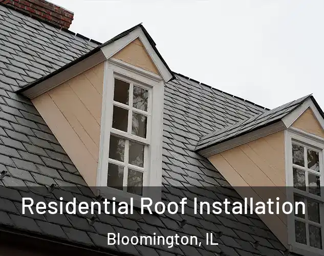  Residential Roof Installation Bloomington, IL