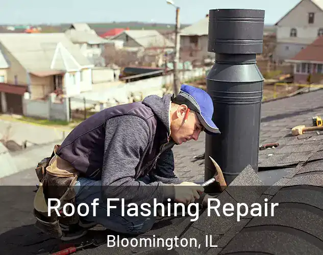  Roof Flashing Repair Bloomington, IL