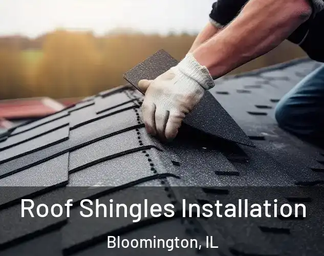  Roof Shingles Installation Bloomington, IL