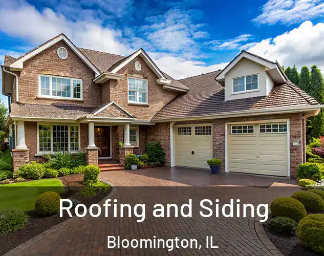  Roofing and Siding Bloomington, IL