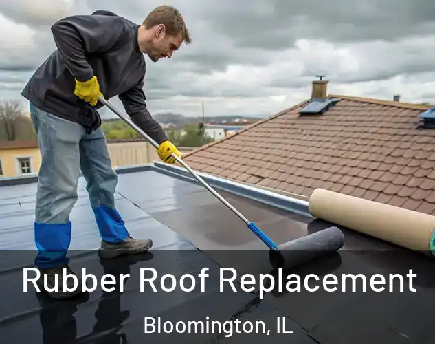  Rubber Roof Replacement Bloomington, IL
