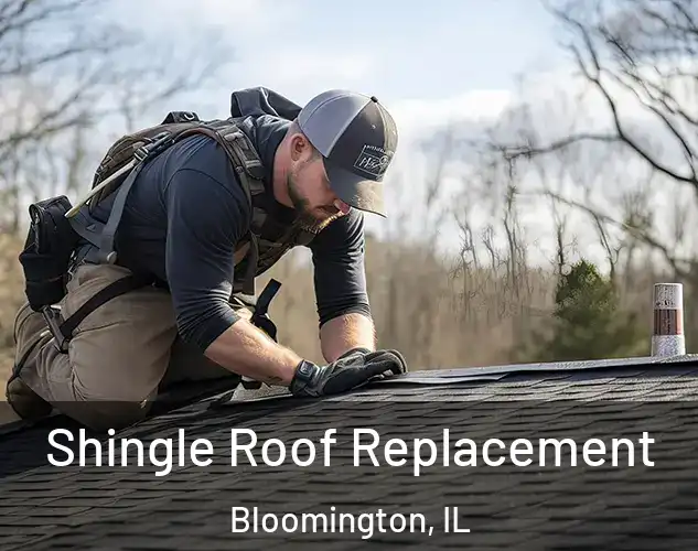  Shingle Roof Replacement Bloomington, IL