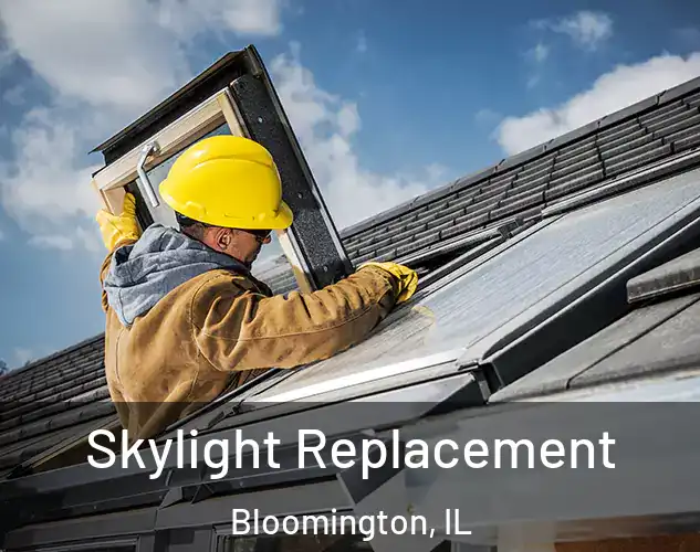  Skylight Replacement Bloomington, IL