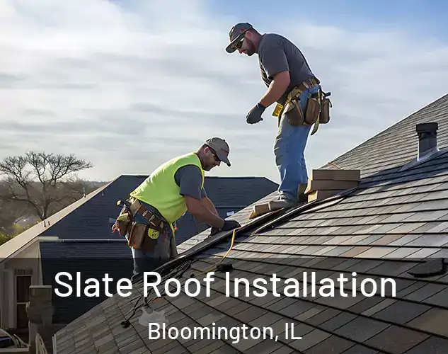  Slate Roof Installation Bloomington, IL